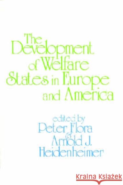 Development of Welfare States in Europe and America Arnold J. Heidenheimer Peter Flora 9780878559206 Transaction Publishers