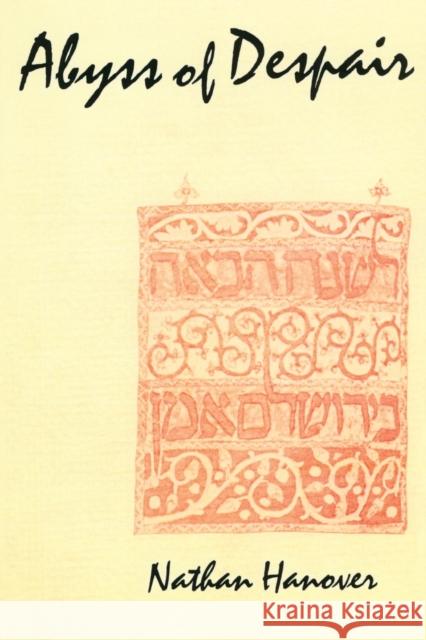 Abyss of Despair: The Famous 17th Century Chronicle Depicting Jewish Life in Russia and Poland During the Chmielnicki Massacres of 1648- Hanover, Nathan 9780878559275 Transaction Publishers