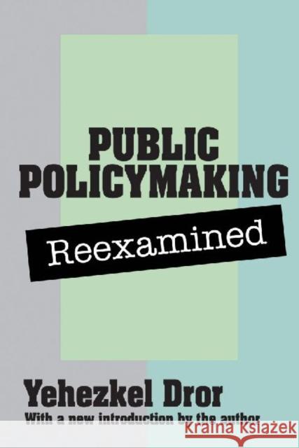 Public Policy Making Reexamined Yehezkel Dror 9780878559282