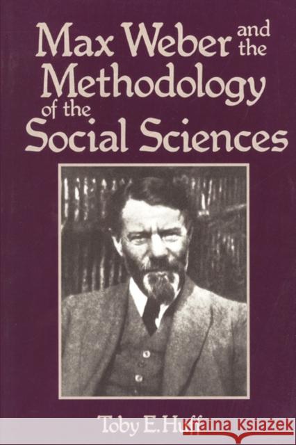 Max Weber and Methodology of Social Science Toby E. Huff 9780878559459 Transaction Publishers