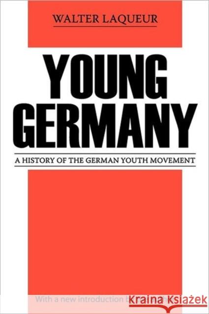 Young Germany: History of the German Youth Movement Laqueur, Walter 9780878559602 Transaction Publishers