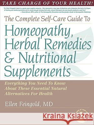 The Complete Self-Care Guide to Homeopathy, Herbal Remedies & Nutritional Supplements Ellen Feingold 9780878755639 Whitston Publishing Company