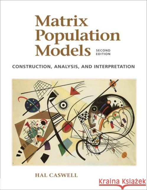 Matrix Population Models: Construction, Analysis, and Interpretation Caswell, Hal 9780878931217 Sinauer Associates