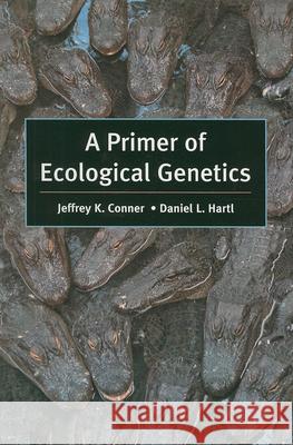 A Primer of Ecological Genetics Jeffrey K. Conner Daniel L. Hartl 9780878932023 Sinauer Associates