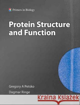 Protein Structure and Function Gregory A. Petsko (Brandeis University) Dagmar Ringe (Brandeis University)  9780878936632 Oxford University Press Inc