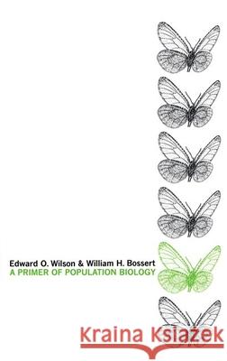 A Primer of Population Biology Edward O. Wilson Walter Bossert 9780878939268 SINAUER ASSOCIATES INC.,U.S.