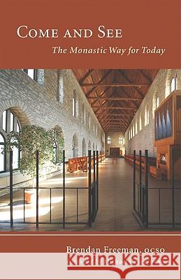 Come and See: The Monastic Way for Today Brendan Freeman 9780879070229 Cisterican Publications