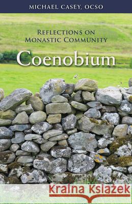 Coenobium: Reflections on Monastic Communityvolume 64 Casey, Michael 9780879070670