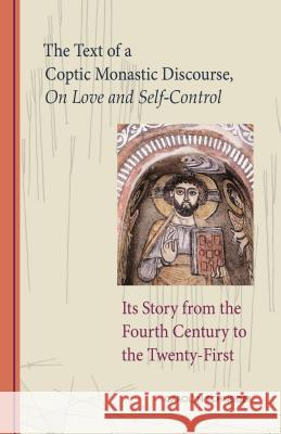 The Text of a Coptic Monastic Discourse on Love and Self-Control, Volume 272: Its Story from the Fourth Century to the Twenty-First Schneider, Carolyn 9780879070724 Cistercian Publications