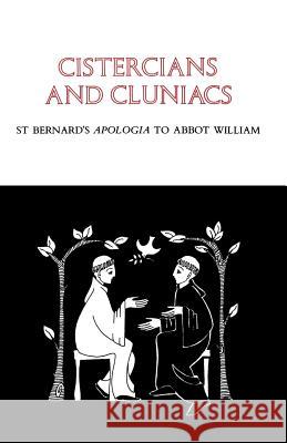 Cistercians and Cluniacs: St. Bernard's Apologia to Abbot Williamvolume 1 Bernard of Clairvaux 9780879071028 Cistercian Publications