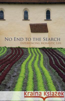 No End to the Search: Experiencing Monastic Life Mark Plaiss 9780879071509 Liturgical Press