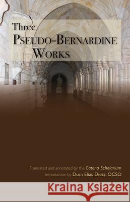 Three Pseudo-Bernardine Works Ann Astell Joseph Wawrykow Elias Dietz 9780879071738 Cistercian Publications