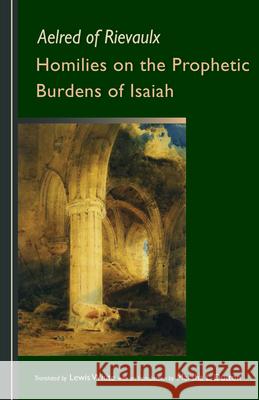 Homilies on the Prophetic Burdens of Isaiah: Volume 83 Aelred of Rievaulx 9780879071837 Cistercian Publications