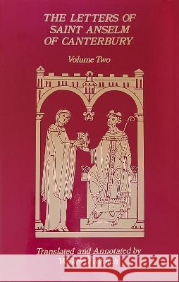 The Letters Of Saint Anselm Of Canterbury: Volume 2 Letters 148-309, as Archbishop of Canterbury Anselm of Canterbury, Walter Fröhlich 9780879071981