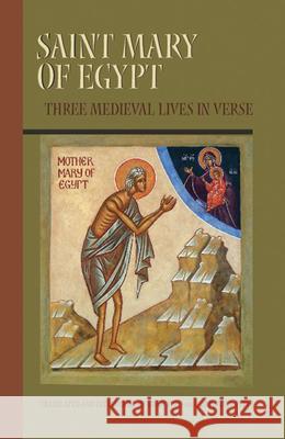 Saint Mary of Egypt, 209: Three Medieval Lives in Verse Pepin, Ron 9780879072094 Liturgical Press