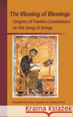 Blessing of Blessings: Gregory of Narek's Commentary on the Song of Songs Gregory of Narek 9780879072155 Liturgical Press