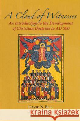 Cloud of Witnesses: An Introduction to the Development of Christian Doctrine to Ad 500 Bell, David N. 9780879072186 Liturgical Press