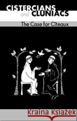 Cistercians And Cluniacs : The Case for Citeaux Idung Of Prufening 9780879072339 Cistercian Publications