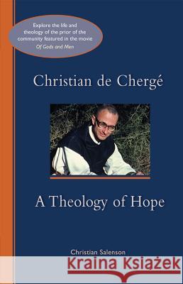 Christian de Cherge: A Theology of Hope Salenson, Christian 9780879072476 Cistercian Publications