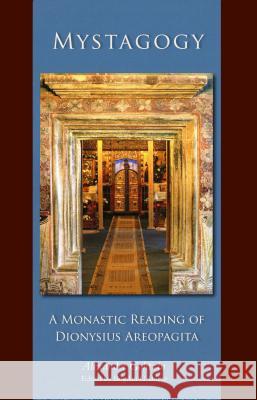 Mystagogy: A Monastic Reading of Dionysius Areopagita Alexander Golitzin Bogdan G. Bucur 9780879072506 Cistercian Publications