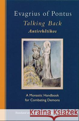 Evagrius of Pontus: Talking Back: A Monastic Handbook for Combating Demons Evagrius                                 David Brakke 9780879073299