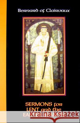 Sermons for Lent and the Easter Season: Volume 52 Bernard of Clairvaux 9780879074524