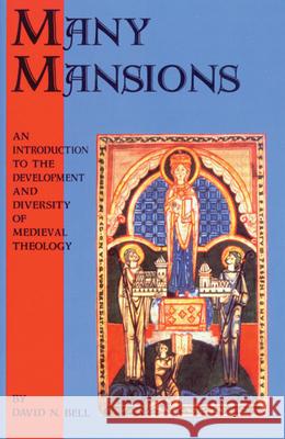 Many Mansions: An Introduction to the Development and Diversity of Medieval Theologyvolume 146 Bell, David N. 9780879075460 Cistercian Publications Inc.,U.S.