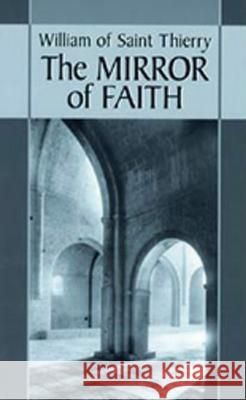 Mirror of Faith, Volume 15 William of Saint-Thierry 9780879076153 Cistercian Publications Inc.,U.S.