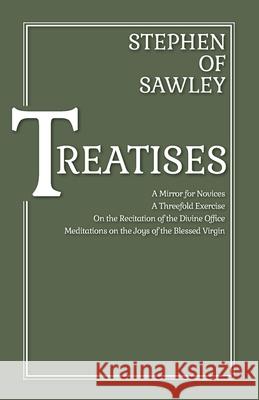 Treatises: Volume 36 Stephen of Sawley 9780879076313 Cistercian Publications