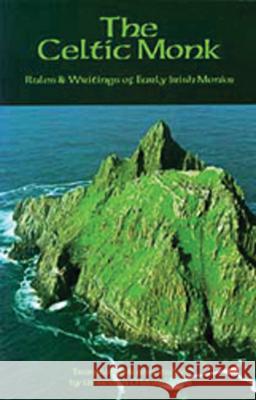 The Celtic Monk: Rules and Writings of Early Irish Monks Uinseann O. Maidin 9780879076627 Cistercian Publications