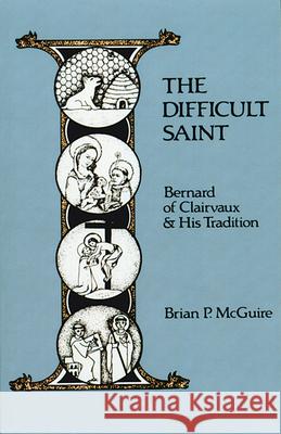 A Difficult Saint Brian Patrick McGuire 9780879077266 Cistercian Publications