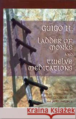 Ladder of Monks and Twelve Meditations: Volume 48 Guigo 9780879077488