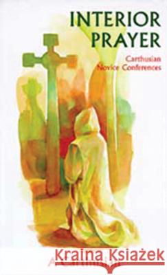 Interior Prayer: Carthusian Novice Conferences Maureen Scrine 9780879077648