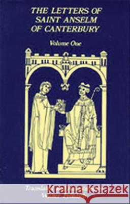 The Letters of Saint Anselm of Canterbury, 96: Volume 1 Anselm's Letters as Prior and Abbot of Bec (1070-1092) Anselm of Canterbury 9780879077969