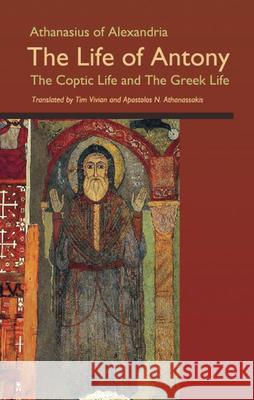 The Life of Antony, the Coptic Life and the Greek Life: Volume 202 Athanasius of Alexandria 9780879079024