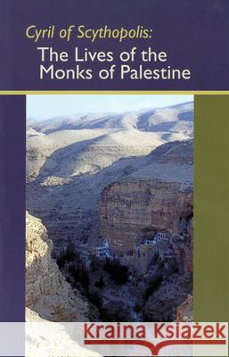 Cyril of Scythopolis: The Lives of the Monks of Palestine Cyril of Scythopolis 9780879079147 Cistercian Publications