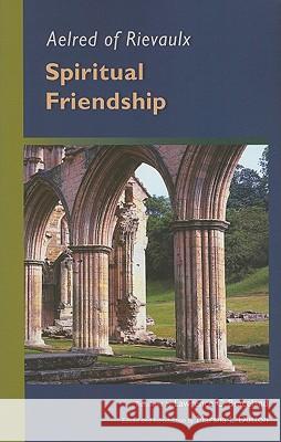 Spiritual Friendship: Volume 5 Aelred of Rievaulx 9780879079703 Cisterican Publications