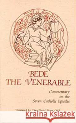 Bede the Venerable: Commentary on the Seven Catholic Epistles Hurst, O. S. B. Dom David 9780879079826 Cistercian Publications