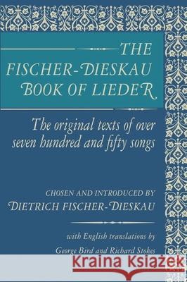 The Fischer-Dieskau Book of Lieder Dietrich Fischer-Dieskau Richard Stokes George Bird 9780879100049 Limelight Editions