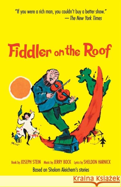 Fiddler on the Roof: Based on Sholom Aleichem's Stories Stein, Joseph 9780879101367 Limelight Editions
