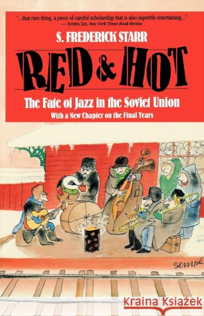 Red and Hot: The Fate of Jazz in the Soviet Union S Frederick Starr 9780879101800