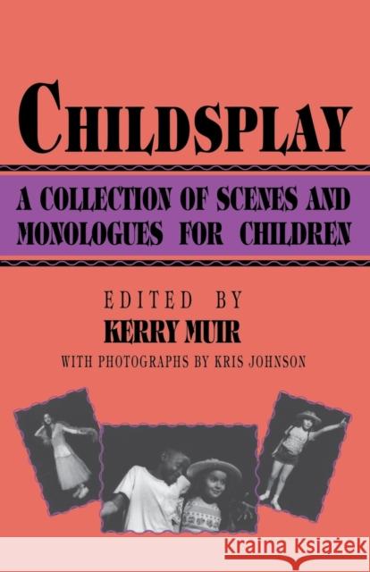 Childsplay: A Collection of Scenes and Monologues for Children Muir, Kerry 9780879101886 Limelight Editions