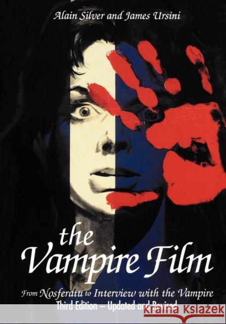 The Vampire Film: From Nosferatu to Bram Stoker's Dracula, Third Edition Silver, Alain 9780879102661 Limelight Editions