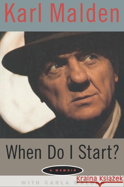 When Do I Start?: A Memoir Karl Malden Carla Malden 9780879102722 Limelight Editions