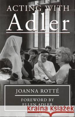 Acting with Adler Joanna Rotte Ellen Adler 9780879102982 Limelight Editions