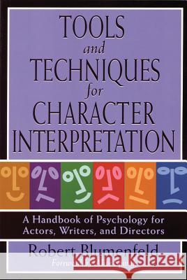 Tools and Techniques for Character Interpretation: A Handbook of Psychology for Actors, Writers and Directors Blumenfeld, Robert 9780879103262 Limelight Editions