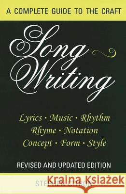 Songwriting: A Complete Guide to the Craft Citron, Stephen 9780879103576 Limelight Editions