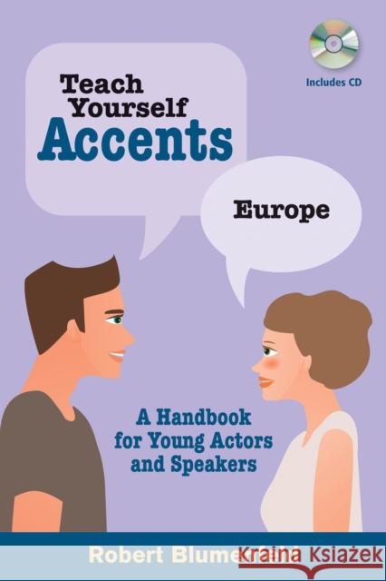 Teach Yourself Accents - Europe: A Handbook for Young Actors and Speakers [With CD (Audio)] Blumenfeld, Robert 9780879108090 Limelight Editions