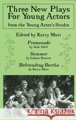 Three New Plays for Young Actors: From the Young Actor's Studio Kerry Muir 9780879109578 Limelight Editions