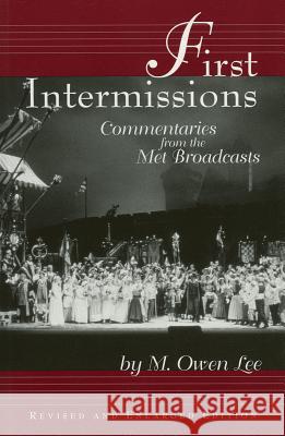 First Intermissions: Commentaries from the Met Lee, M. Owen 9780879109707 Limelight Editions
